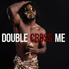 Double cross me (Explicit) - Teddy Benson