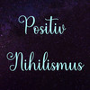 Positiv Nihilismus - Paul Hadi