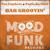 Bar Groovin' (Original Mix) - Foo Funkers&Paolo Barbato
