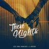 These Nights (with Engstrom) - LuXci&Robbe&Rasmus Gozzi&Engstrom