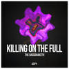 Killing On The Full (Original Mix) - The Bassdraketh