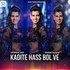 Kadite Hass Bol Ve - Shefali Saxena