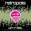 Let It Feel (Original Mix) - Retropolis