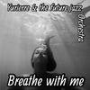 Breathe with me - Yurierre&The future Jazz Orchestra