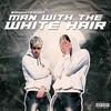 Man With The White Hair (Explicit) - Big White