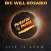 Life Is Good - Big Will Rosario