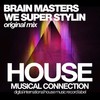 We Super Stylin (Original Mix) - Brain Masters