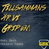 Tillsammans Är Vi Gripen - Axel Bass&Fredrik Frank