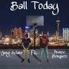 Ball Today (Explicit) - Yung 6elato&Prince Bosquez