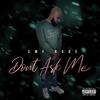 Don't Ask Me (Explicit) - CMF Rude