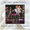 Unchain My Heart (Remastered 2020) - Ray Charles And His Orchestra