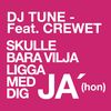 Skulle bara vilja ligga med dig ja' (hon) - DJ Tune
