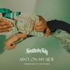 Ain't on My Side (Explicit) - SouthSideShy