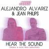 Hear The Sound (Radio Mix) - Alejandro Alvarez&Jean Philips