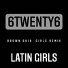 Latin Girls (Explicit) - 6twenty6