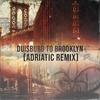 Duisburg to Brooklyn (feat. Mikal Amin) (Adriatic Remix|Explicit) - Tecah One&Adriatic&Mikal Amin