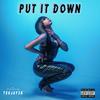 Put It Down (Explicit) - Nemchel&Teejay3k