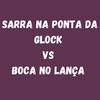 SARRA NA PONTA DA GLOCK VS BOCA NO LANÇA (Explicit) - Dj LW&Dj LW