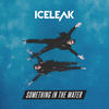 Something In The Water - Iceleak