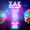 Nvr Let M3 Go[feat. El3ment] (Majed Zane Remix) - Zak&El3ment