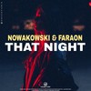 That Night (Explicit) - Nowakowski&Faraon