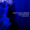 No Escape (Original Mix) - That Fatal Error