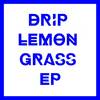 Lemon Grass (Original Mix) - Drip