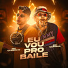 Eu Vou pro Baile (Explicit) - Mc Clebinho&Mc Sapinha