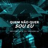 QUEM NÃO QUER SOU EU - Selton DJ&MC Menor LV