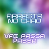 Arrasta no Chão - Vai Passa Passa (Explicit) - Taylor do F&MC Rafa 22&Mc 7belo&Mc Mari&MC Saci&MC Bad Girl