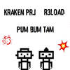 Pum Bum Tam (Extended Mix) - Kraken Prj&R3load