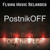 The Birth Of A New Life (Original Mix) - PostnikOFF