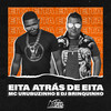 Eita Atrás de Eita (Explicit) - Mc Urubuzinho&DJ Brinquinho