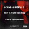 BERIMBAU IMORTAL 2 (Explicit) - DJ LK DA VB&DJ Madara&DJ C BRUXO&Mc Theus da Cg&MC DU DA VB