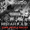 Some People Racist (Explicit) - FABOOZOO&Mistah F.A.B.