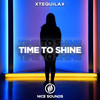 Time To Shine - XTEQUILAX