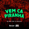Vem Ca Piranha (Explicit) - MC Godoy&DJ Nino Bala&Carlos Alberto Feitoza de Oliveira&Jose Edson dos Santos