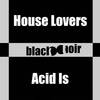 Acid Is (Dub Mix) - House Lovers