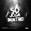 Só Joga Dentro (Explicit) - Dj Alex BNH&Yuri Redicopa&Mc Surfista SP&Mc Kaelzinho&MC Kekel&Yuri Redicopa Amparo Silva&Keldson Willian Da Silva&Gabriel Henrique Da Silva Oliveira&Michael André dos Santos Vieira