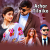 Achar Tilaiko - Prabesh Khatiwada&Banika Pradhan&Suman Bajgain&Anjana Duwadi