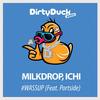 #WASSUP(feat. Portside) (Original Mix) - ICHI&MilkDrop&Portside