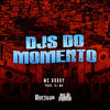 Djs do Momento (Explicit) - MC Godoy&DJ MG&Carlos Alberto Feitoza de Oliveira