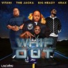 Whip Out (Explicit) - Vitani&The Jacka&Big Heazy&4rAx