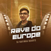 Rave do Europe (Explicit) - DJ Rafinha Duarte&MC GW&MC Levin&MC Dricka&MC BN&Mc Delux&Mc Douglinhas Bdb