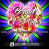 Porque el Amor - Luca Arienti&German Leguizamon