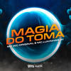 Magia do Toma (Explicit) - MC Lukinhas JH&Mc Wc Original&Wendley Candido&Lucas filinto Timoteo dos santo