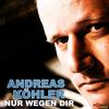 Nur wegen dir (Single Edit) - Andreas Köhler