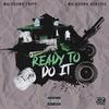 Ready To Do It (feat. BABYJOE) (Explicit) - Grippa Tripp&Babyjoe