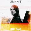 One Time - Anna B