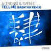 Tell Me (Brent Rix Club Remix) - A-Tronix&Sven E